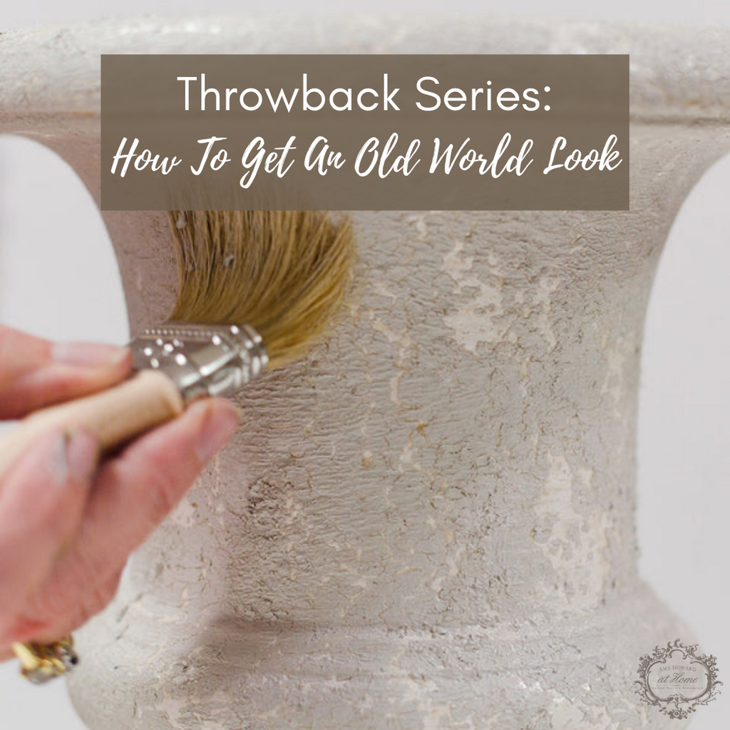 Throwback Series: Give Your Piece Old World Age