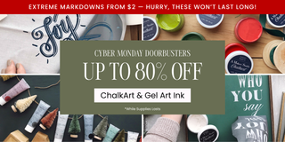 2025 Cyber Monday DOORBUSTERS | ChalkArt & Gel Art Ink Up to 80% off